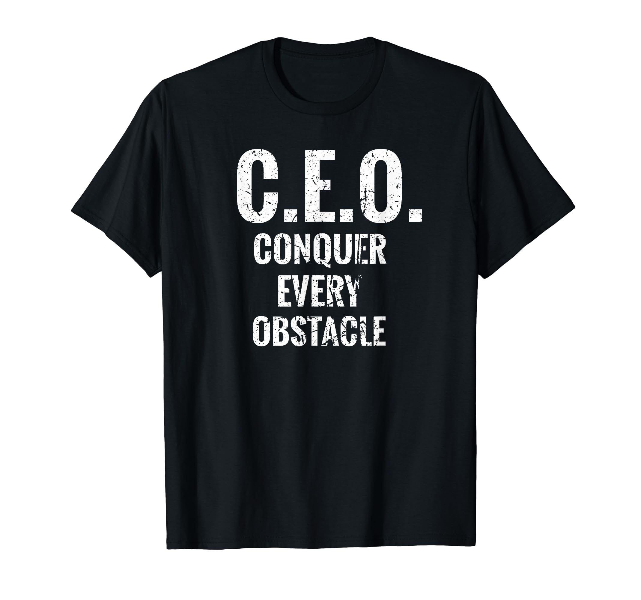 CEO Ideas For Men | Chief Executive OfficerCEO Conquer Every Obstacle | Entrepreneur Business Owner CEO T-Shirt