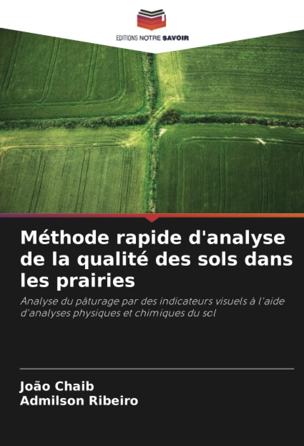 Méthode rapide d'analyse de la qualité des sols dans les prairies: Analyse du pâturage par des indicateurs visuels à l'aide d'analyses physiques et chimiques du sol