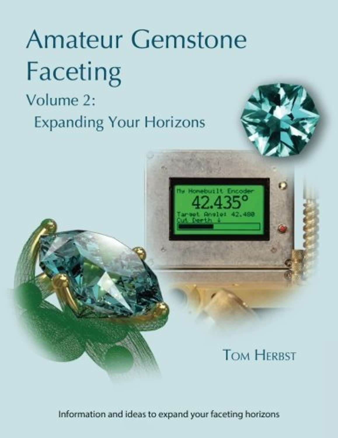 Facetable Books Amateur Gemstone Faceting Volume 2: Expanding Your Horizons