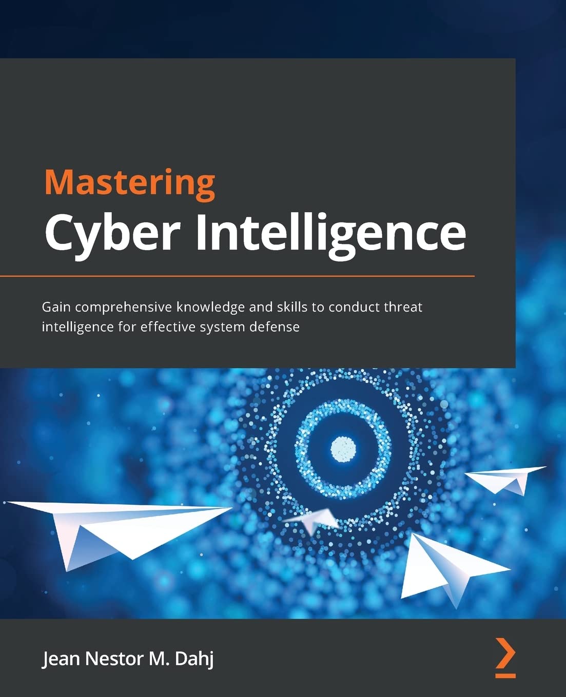 Mastering Cyber Intelligence: Gain comprehensive knowledge and skills to conduct threat intelligence for effective system defense Paperback – Import, 29 March 2022