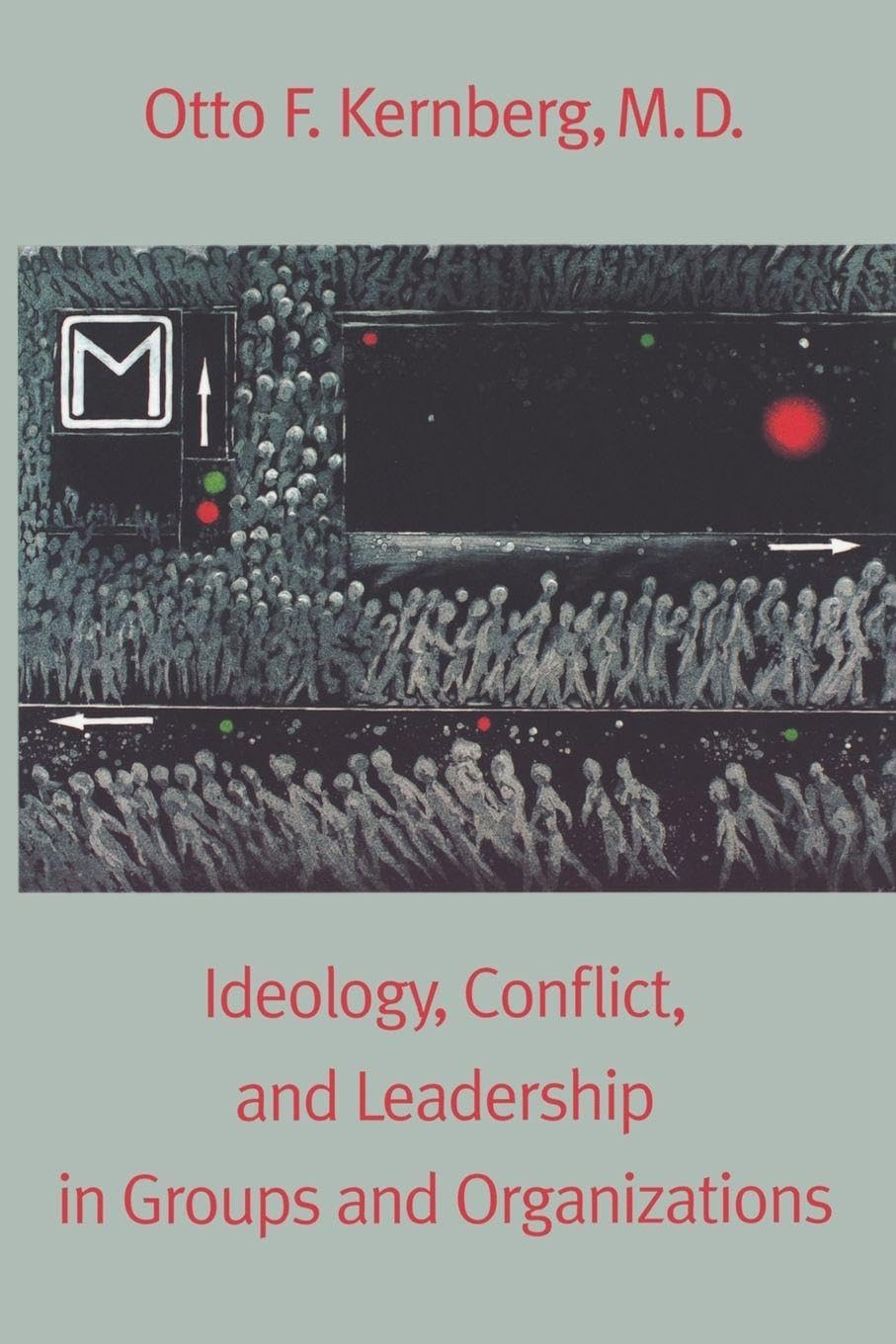 Ideology, Conflict and Leadership in Groups and Organizations