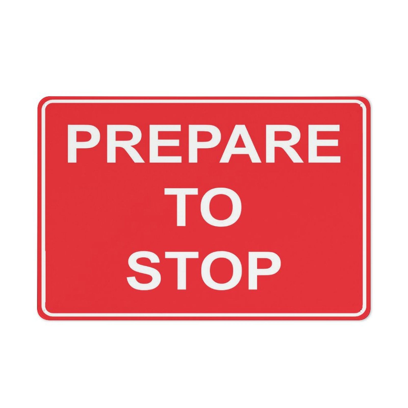 Prepare To Stop Sign, 8x12 Inch Metal Aluminum, Pre-Drilled Holes for Easy Mounting, Indoor/Outdoor Use for Fence, Door, Gate