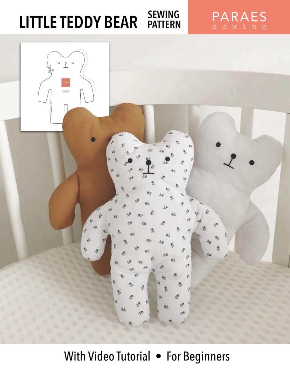 Little Teddy Bear Sewing Pattern: With Video Tutorial - For Beginners (Paraes Sewing Patterns)