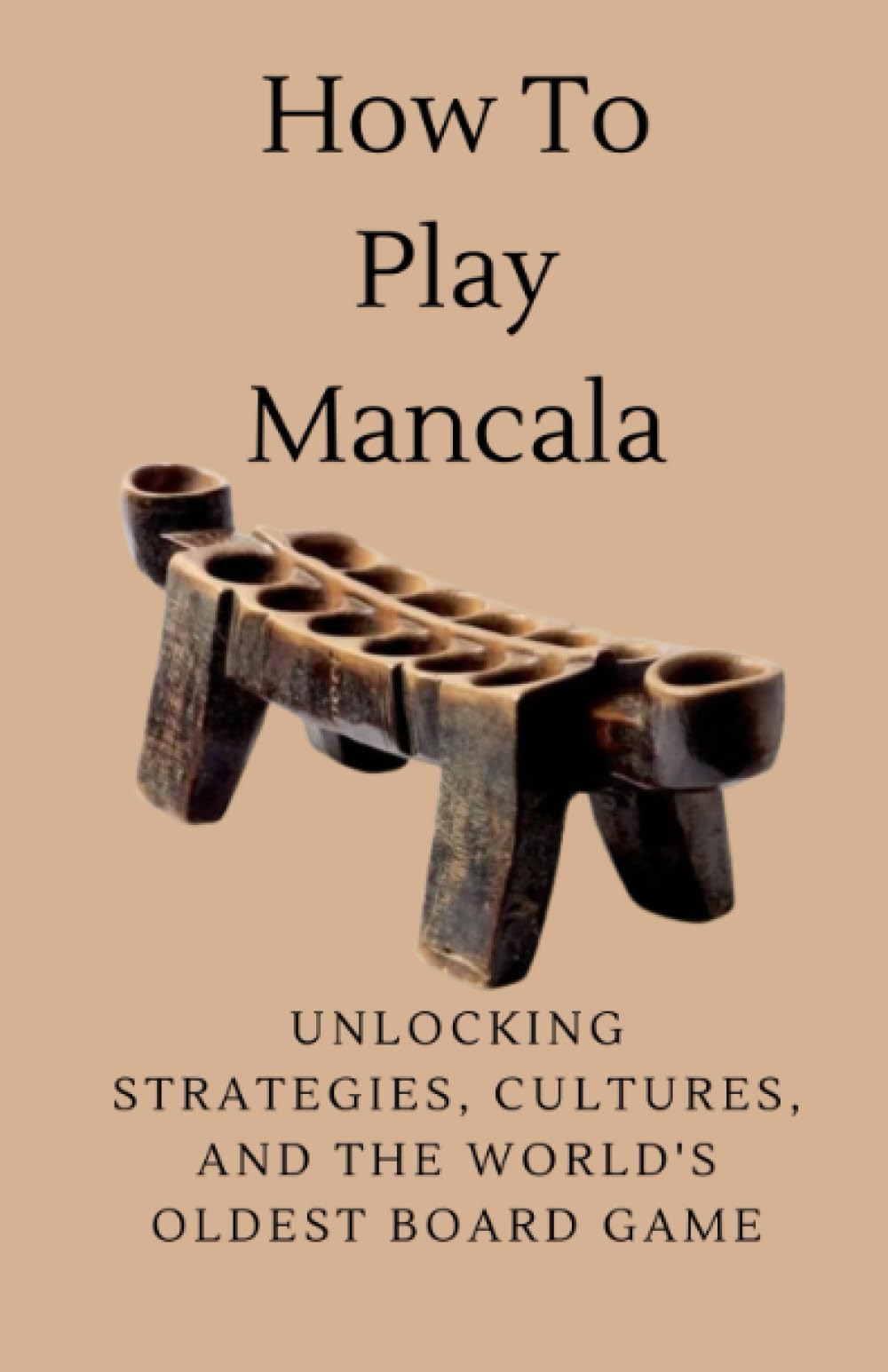 How To Play Mancala: Unlocking Strategies, Cultures, and the World's Oldest Board Game