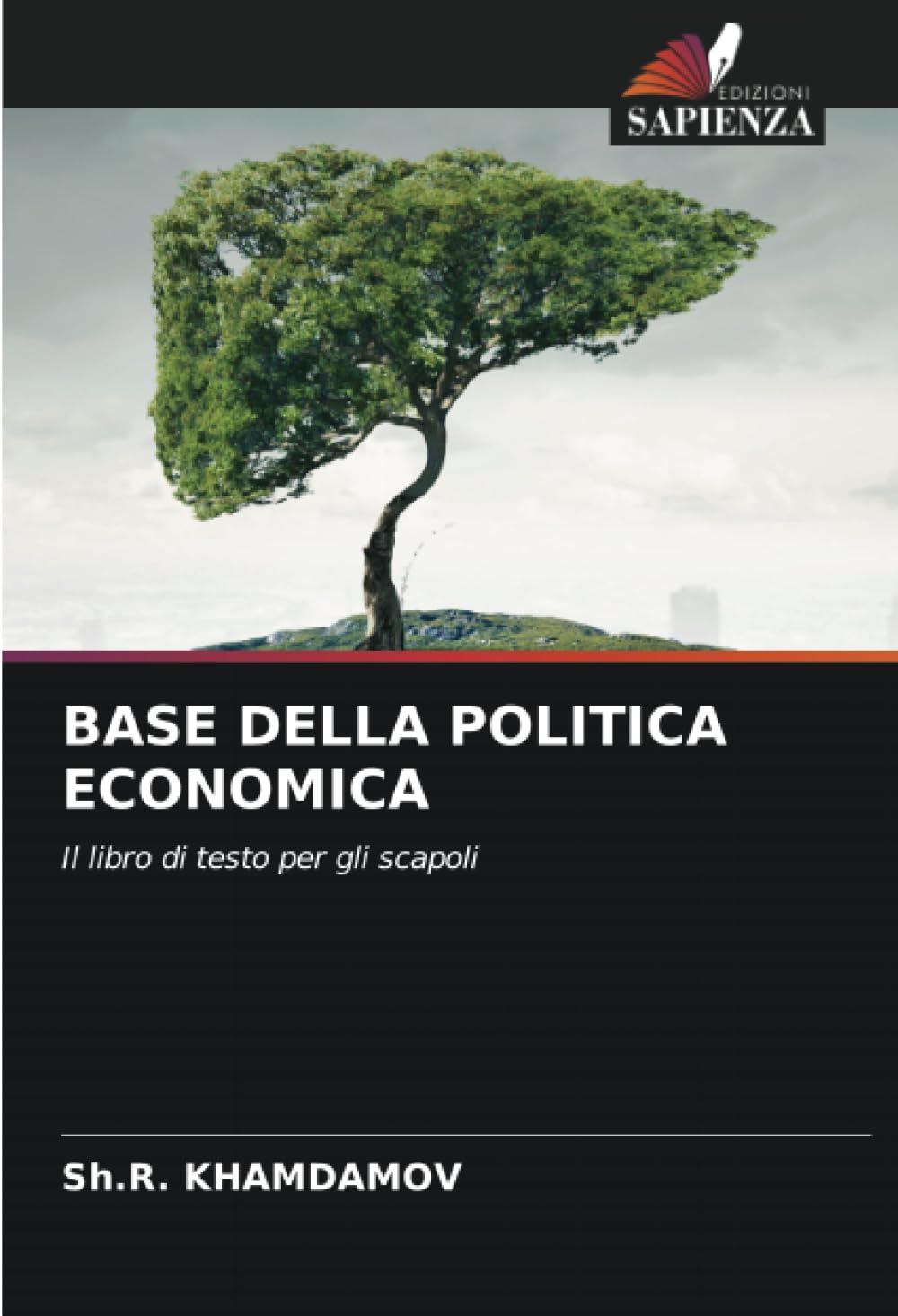 BASE DELLA POLITICA ECONOMICA: Il libro di testo per gli scapoli