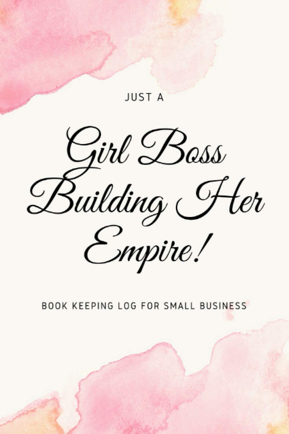 Book Keeping Log For Small Business: Simple Order Tracker | Sales Order Log Keep Track of Your Customer | Purchase Order Forms for Online Businesses ... Store/ Just a Girl Boss Building Her Empire
