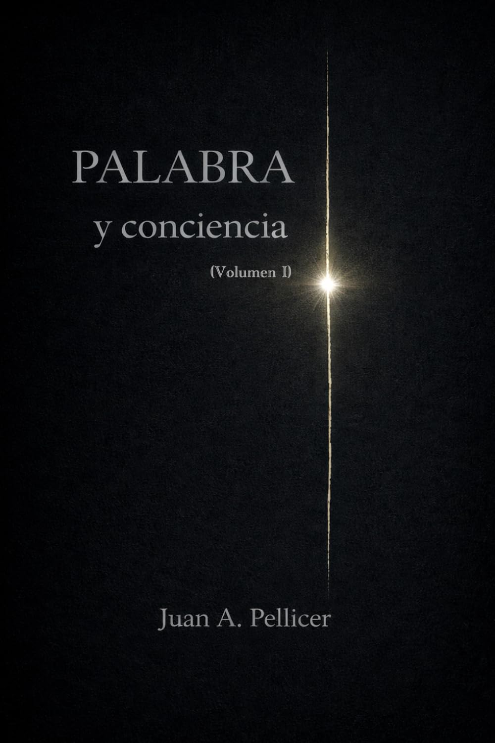 Palabra y conciencia. Volumen I: Escribir cuando callar ya no es prudencia