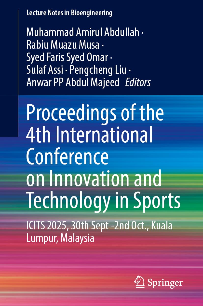 Proceedings of the 4th International Conference on Innovation and Technology in Sports: ICITS 2025, 30th September - 2nd October, Kuala Lumpur, Malaysia (Lecture Notes in Bioengineering)