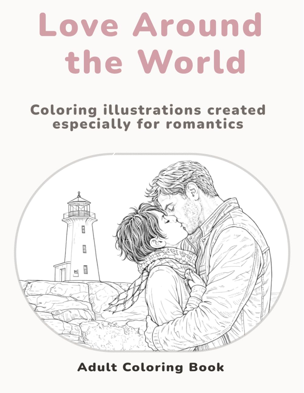 Love Around the World: Coloring illustrations created especially for romantics