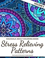 Kaleidala Adult Coloring Book: Stress Relieving Patterns, Volume 5 1517645166 Book Cover