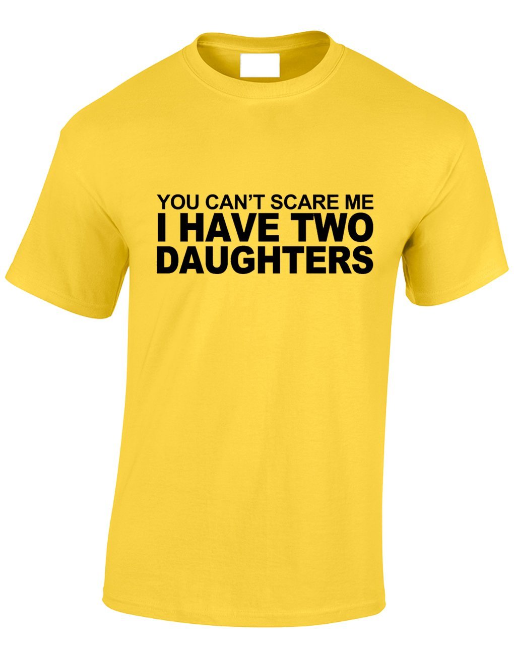 Crown Designs You Cant Scare ME I Have 2 Daughters' Funny Cool Present for Men & Teenagers T-Shirts Tops (Yellow/Large)