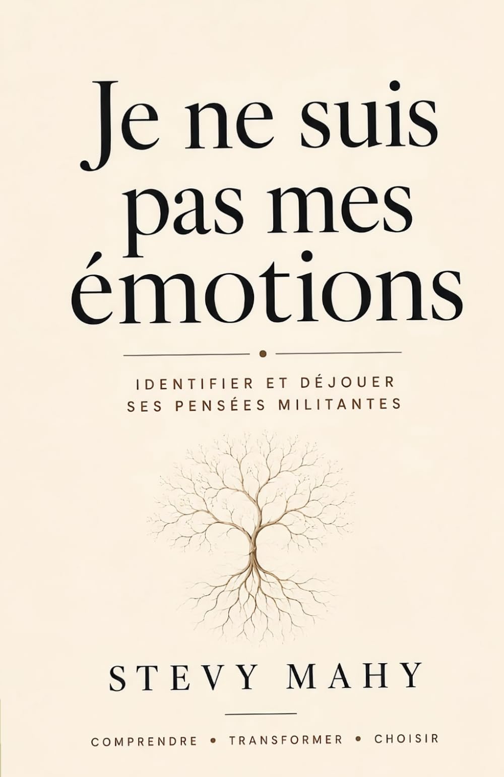 Je ne suis pas mes émotions: Identifier et déjouer ses pensées militantes