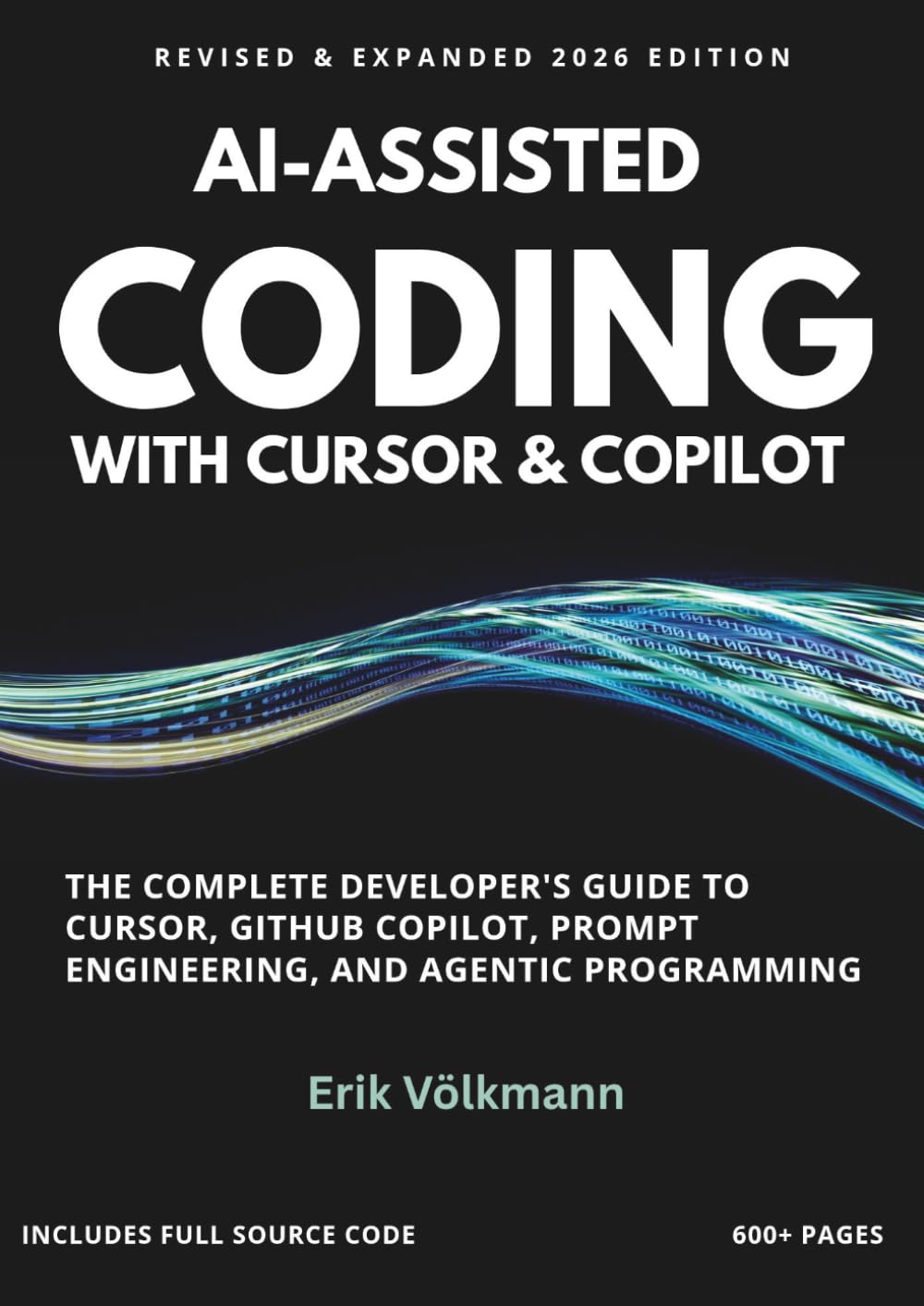 AI-ASSISTED CODING with CURSOR and COPILOT(Expanded version): The Complete Developer's Guide to Cursor, GitHub Copilot, Prompt Engineering, and Agentic Programming from Foundation to Pro.