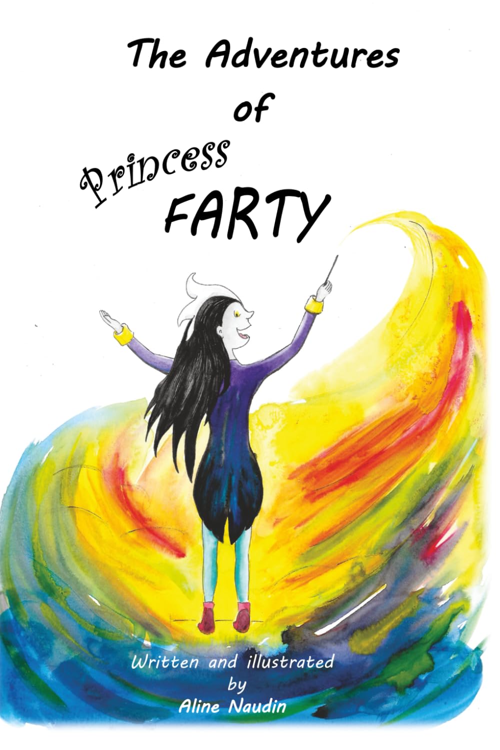 The Adventures of Princess Farty: an unconventional coming of age story for all ages [4+]