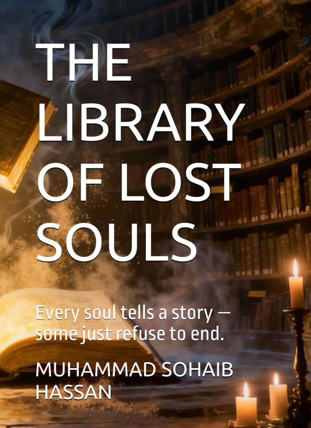 THE LIBRARY OF LOST SOULS: Every soul tells a story — some just refuse to end. (THE LIBRARY OF LOST SOULS (EDITION 1))