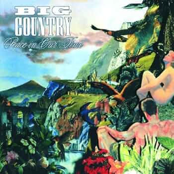 ビッグ・カントリー　　Peace in Our Time Peace In Our Time (Re-Presents) - Album by Big Country | Spotify