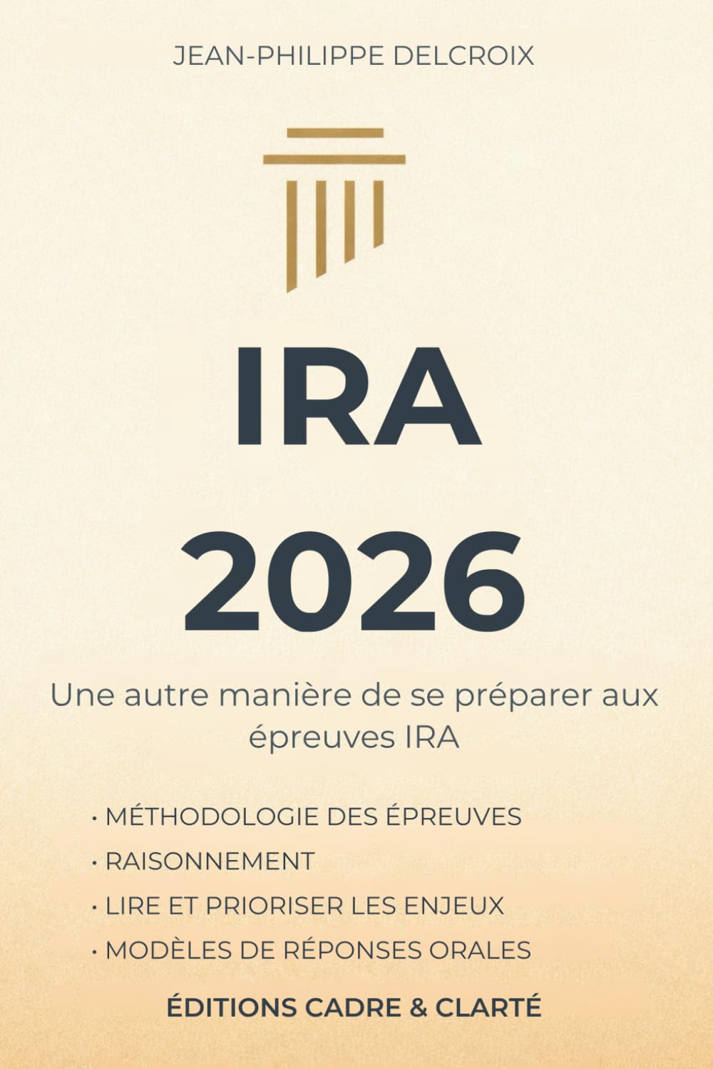 CONCOURS IRA 2026: MÉTHODOLOGIE DES ÉPREUVES, RAISONNEMENT, LIRE ET PRIORISER LES ENJEUX, MODÈLES DE RÉPONSES ORALES