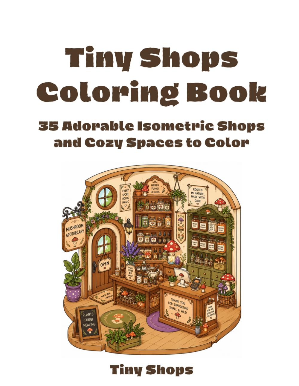 Tiny Shops Coloring Book: 35 Adorable Isometric Shops and Cozy Spaces to Color