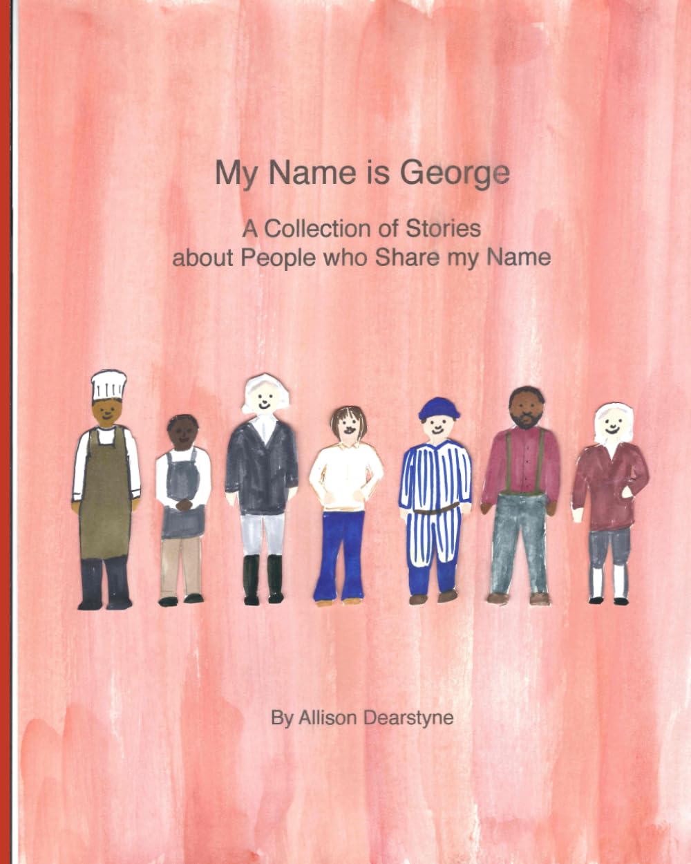 My Name is George: A Collection of Stories about People who Share my Name