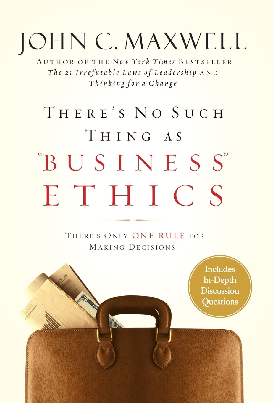 There's No Such Thing as "Business" Ethics: There's Only One Rule for Making Decisions