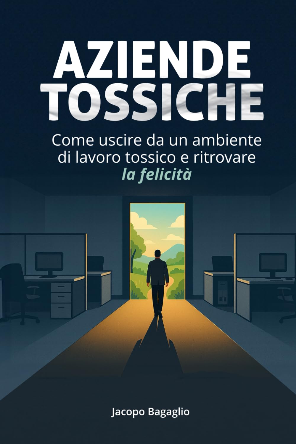 Aziende tossiche: come uscire da un ambiente di lavoro tossico e ritrovare la felicità