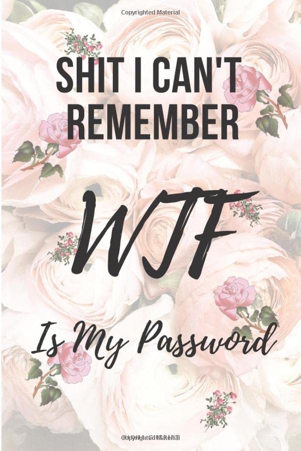 Shiti Can't Remember WTF Is My Password: 6x9 Password Logbook Organizer, alphabetical password Tracker book, Gifts Ideas Present For Forgetful People, ... Pink Color (Password Logbook Organizers)