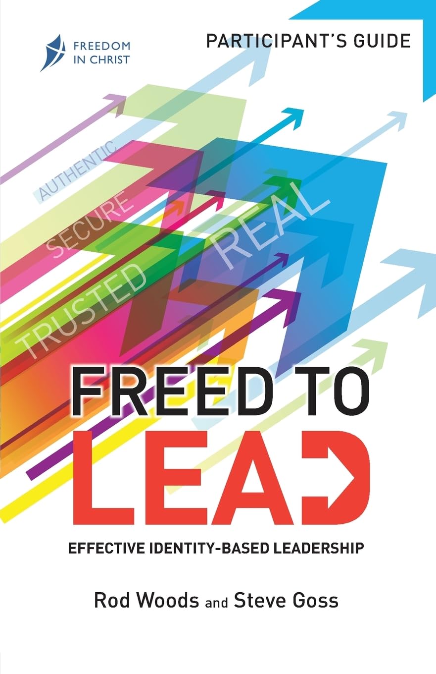 Freed to Lead Participant's Guide: Effective Identity-based Leadership