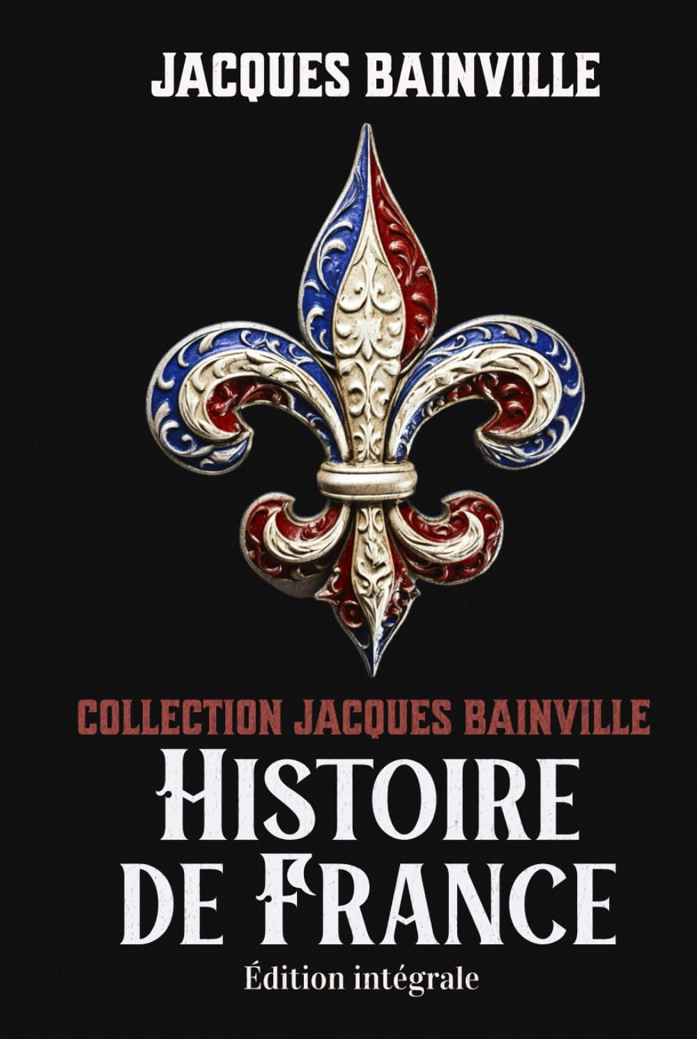 Collection Jacques Bainville Histoire de France Édition intégrale