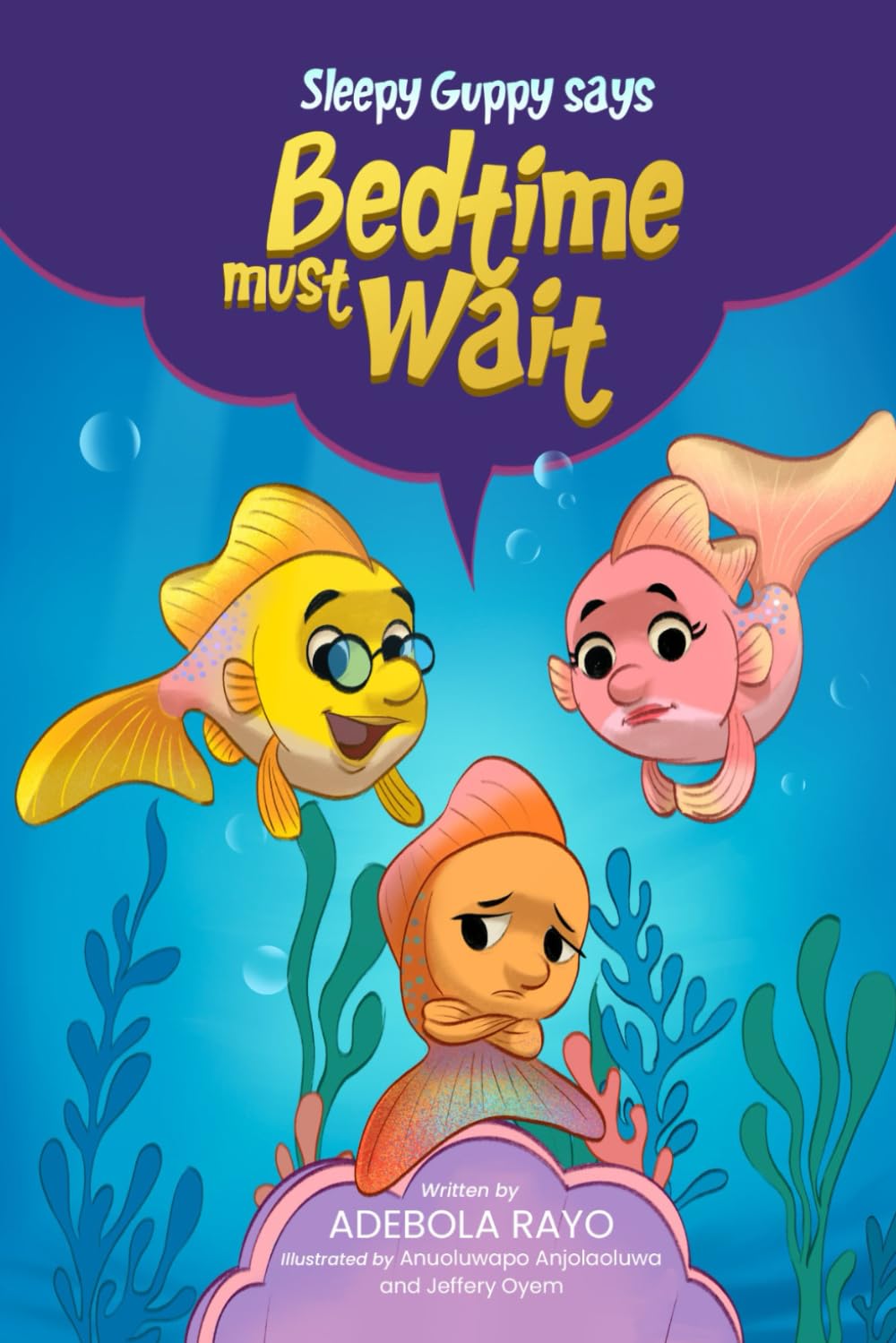 Sleepy Guppy Says Bedtime Must Wait: A fun bedtime story with dreamy adventures for kids ages 0 to 5