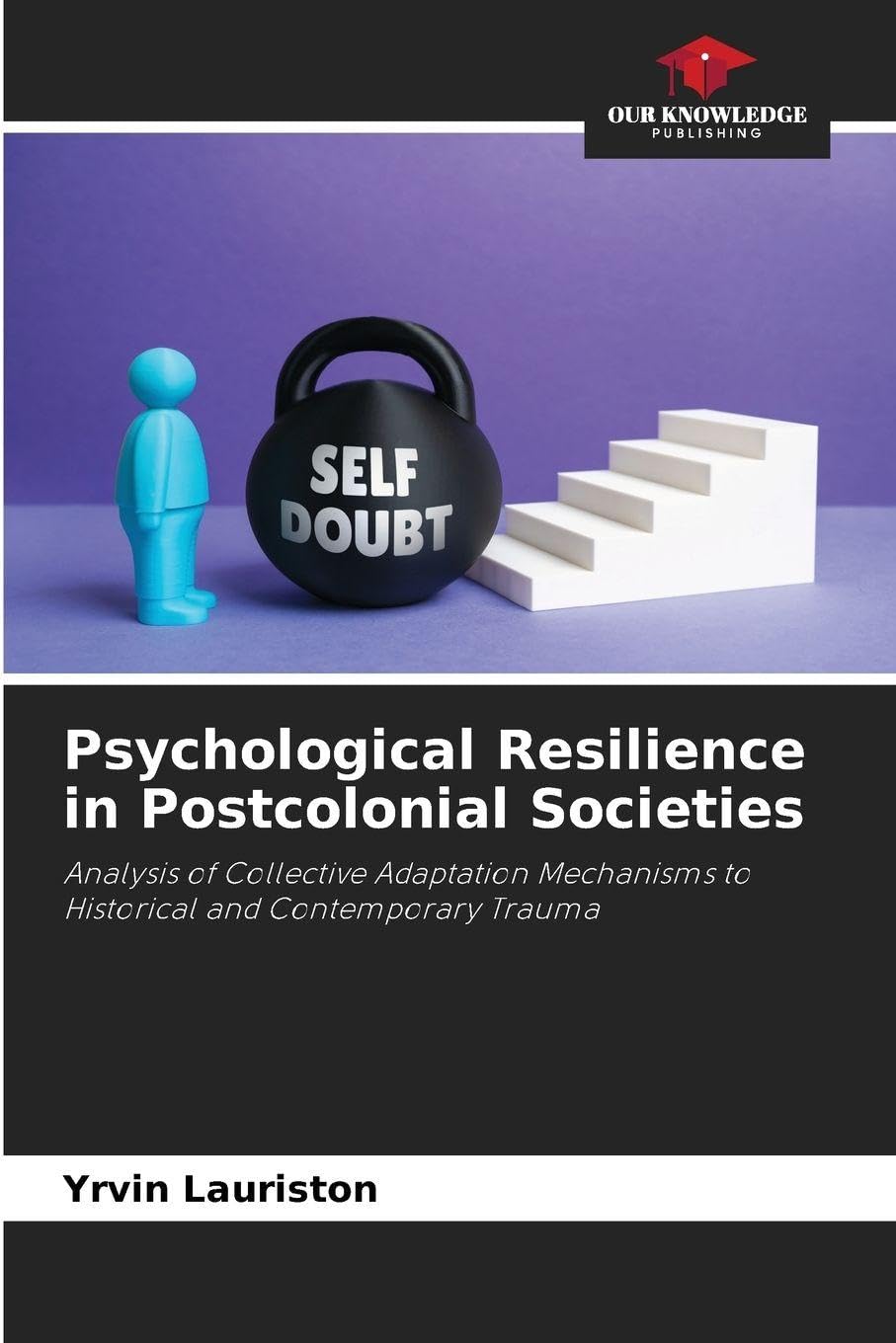 Psychological Resilience in Postcolonial Societies: Analysis of Collective Adaptation Mechanisms to Historical and Contemporary Trauma