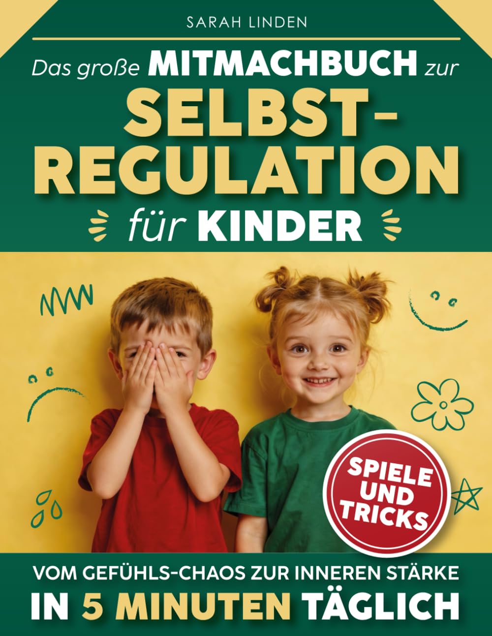 Das große Mitmachbuch zur Selbstregulation für Kinder: Vom Gefühls-Chaos zur inneren Stärke in 5 Minuten täglich: Kreative Spiele und Übungen, um Wut zu stoppen, sich selbst zu beruhigen.