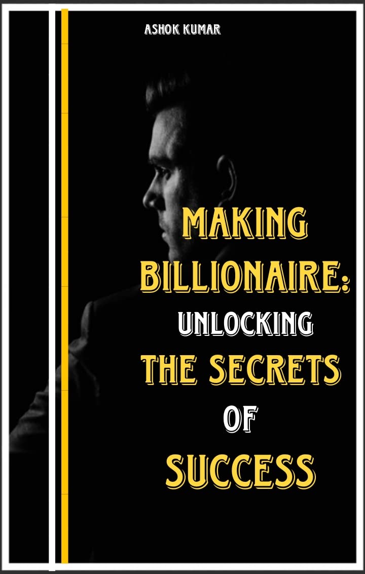 Making Billionaire Unlocking the Secrets of Success