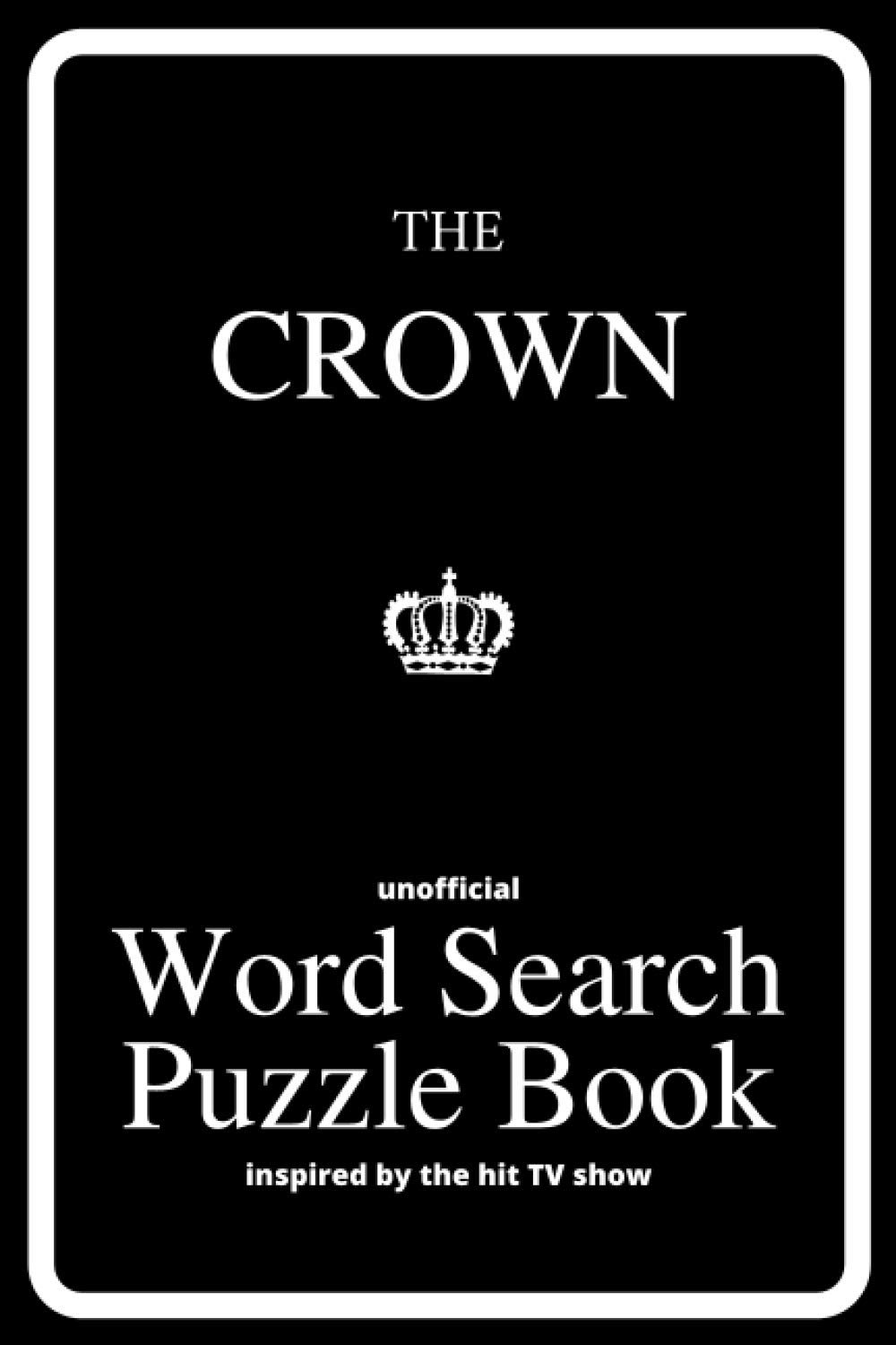 The Unofficial Word Search Puzzle Book of The Crown: 42 Themed Word Searches Inspired by the Hit TV Programme