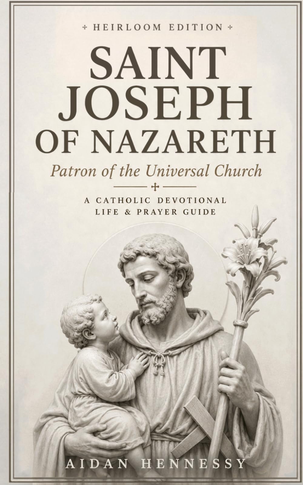 Saint Joseph of Nazareth: A Catholic Devotional Life & Prayer Guide