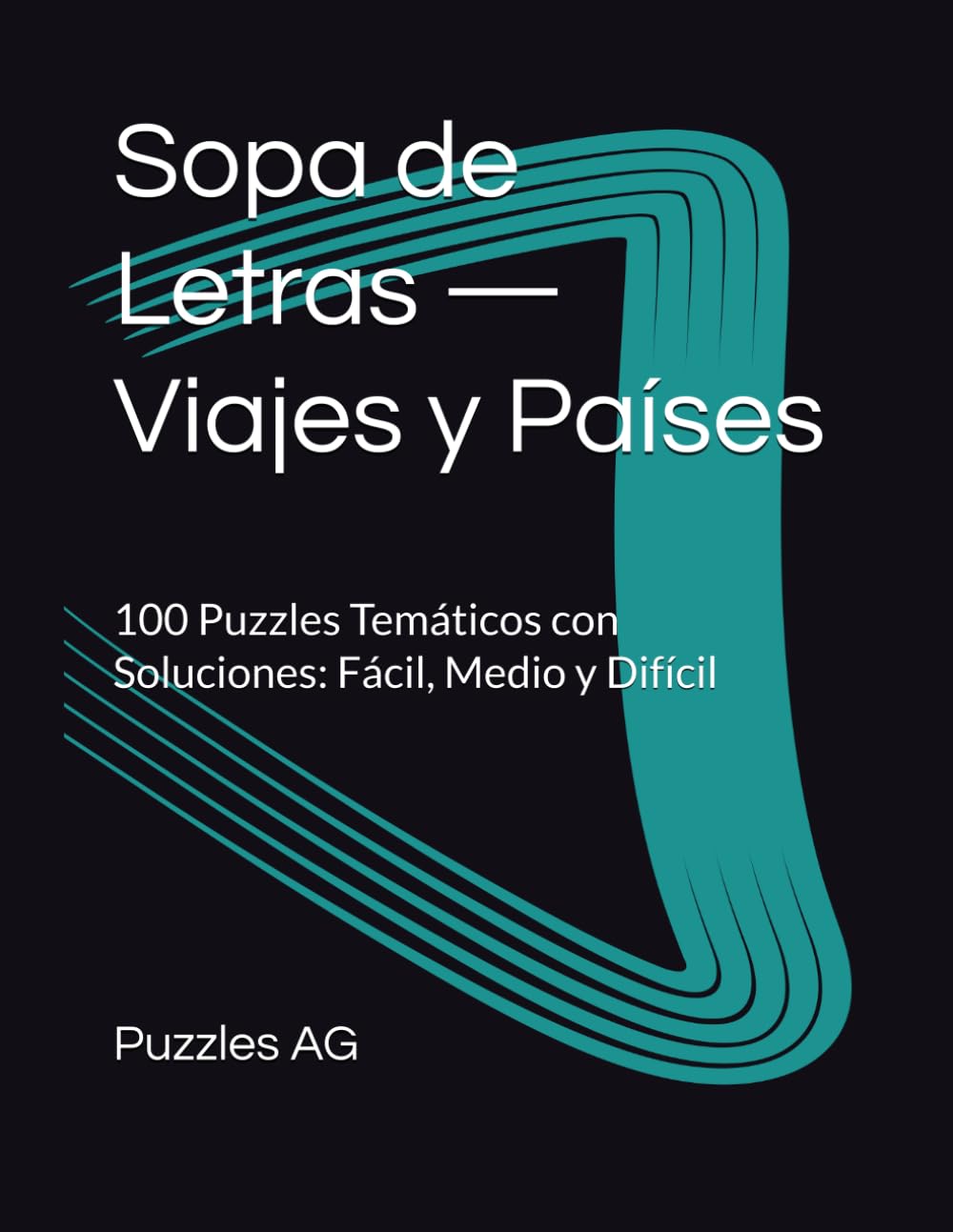 Sopa de Letras — Viajes y Países: 100 Puzzles Temáticos con Soluciones: Fácil, Medio y Difícil