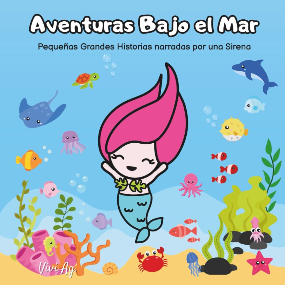 Aventuras Bajo el Mar: Pequeñas Grandes Historias narradas por una Sirena