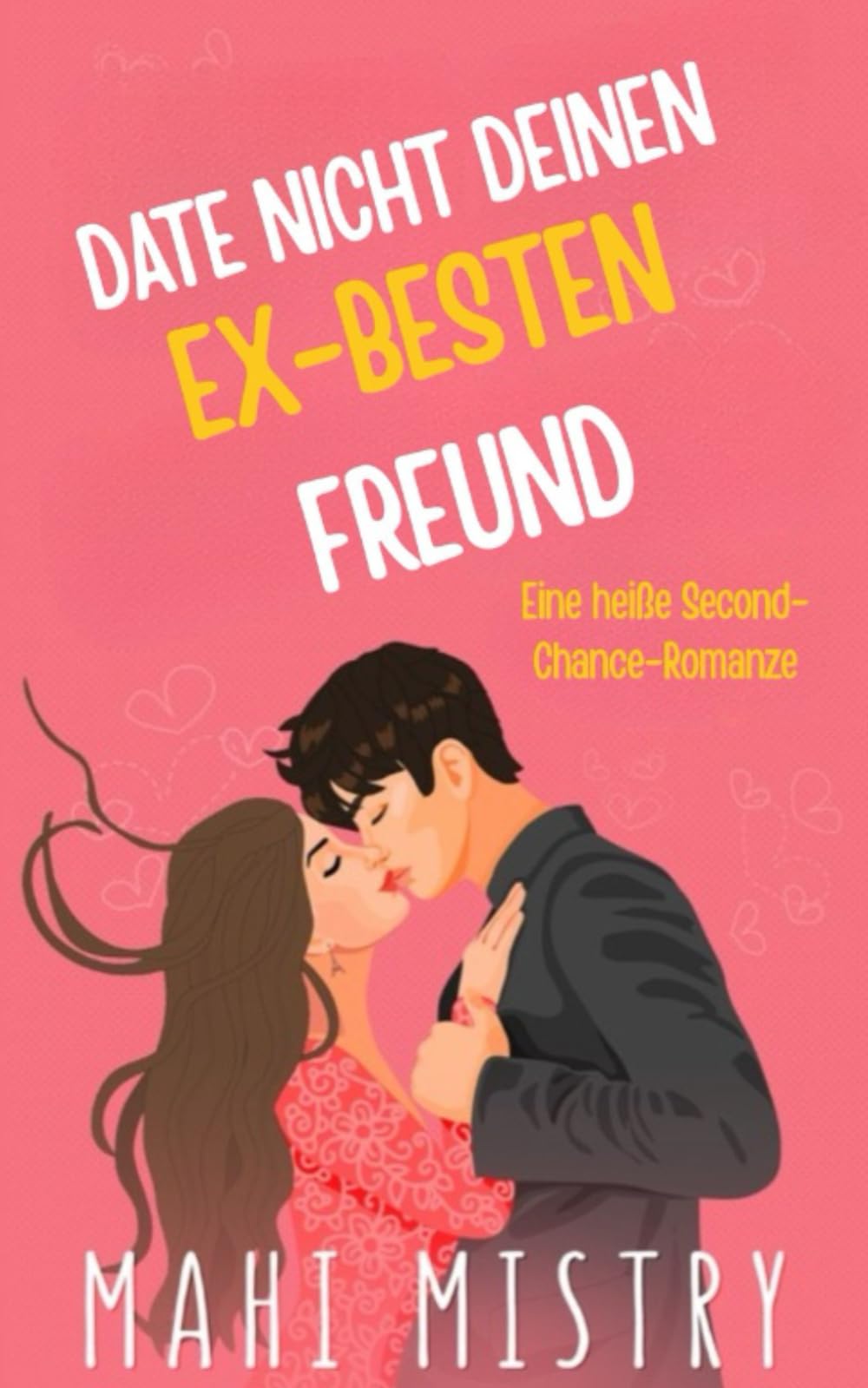 Date nicht deinen Ex-besten Freund: Eine zweite Chance Freunde-zu-Liebenden Romanze (Das Entfaltungs-Duett)