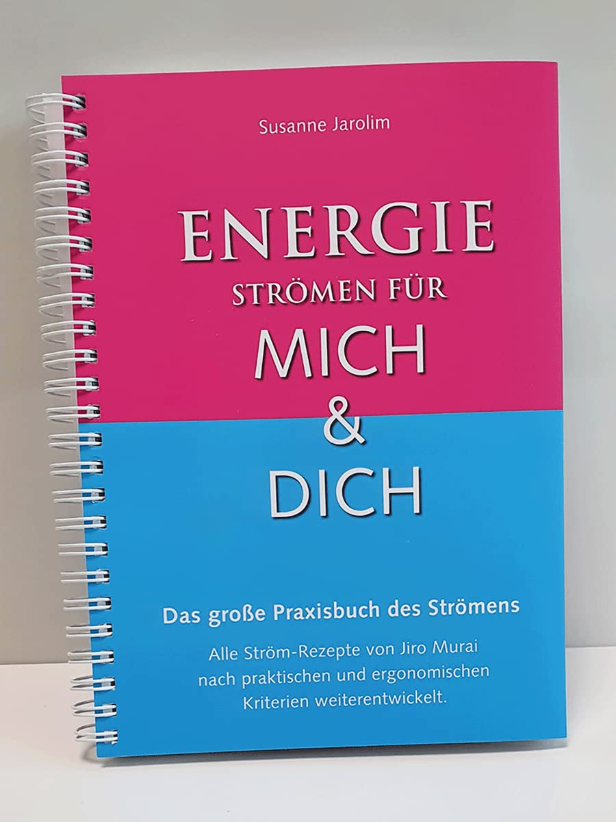 Energie-Strömen für mich & dich [DIN A 5]: Das große Praxisbuch des Strömens - Alle Ström-Rezepte von Jiro Murai nach praktischen und ergonomischen Kriterien weiterentwickelt.