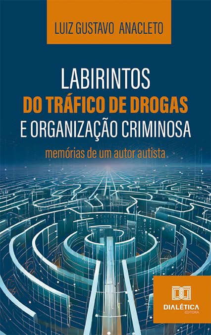 Labirintos do tráfico de drogas e organização criminosa: memórias de um autor autista
