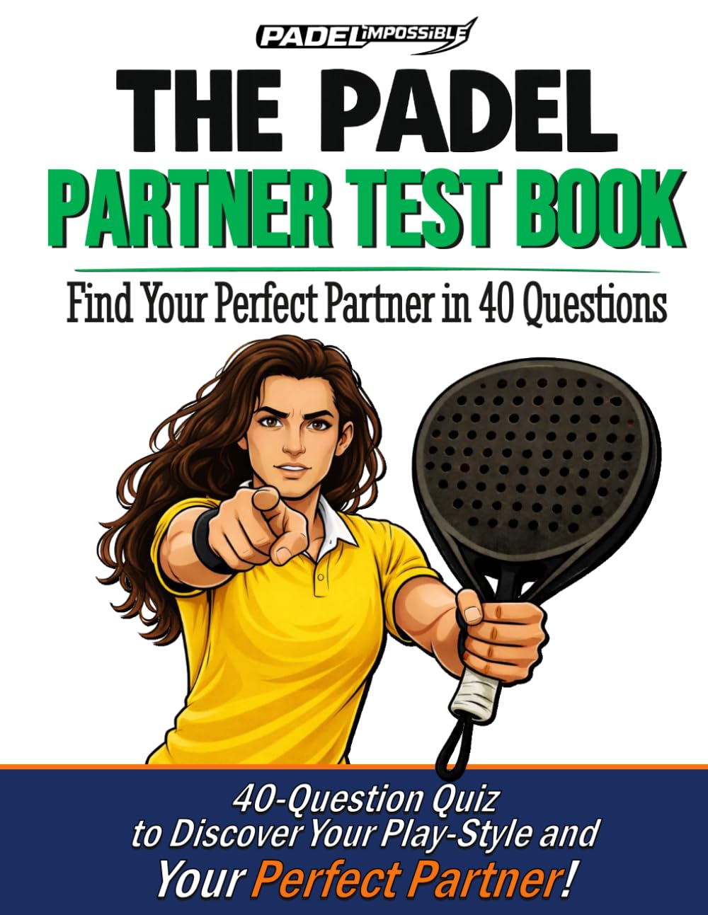 PADELimpossible, The Padel Partner Test Book for Women: It’s Not You. It’s the Wrong Partner. | Find Your Perfect Partner in 40 Questions and Understand Your Playing Style (PADELimpossible – English)