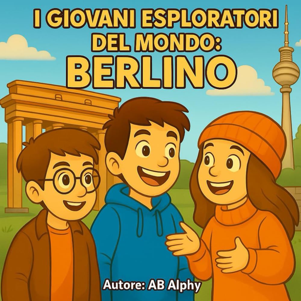 I Giovani Esploratori del Mondo: Berlino: Scoprendo il cuore della Germania con Nora, Max e Leo