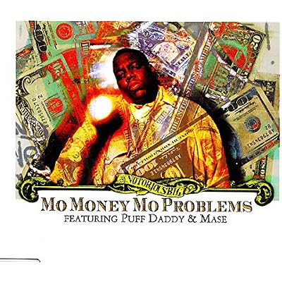Mo Money Mo Problems
