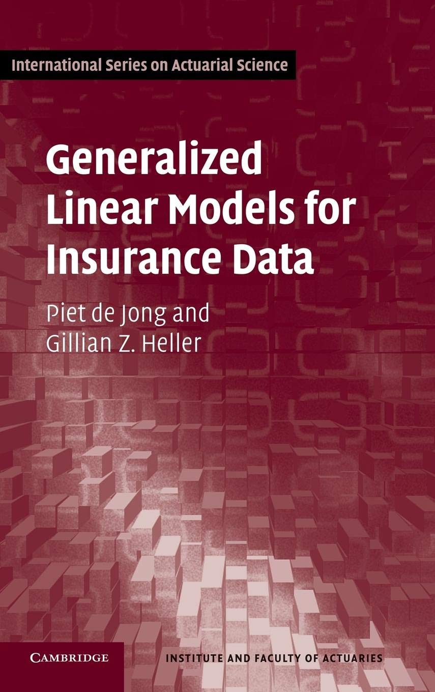 Generalized Linear Models for Insurance Data (International Series on Actuarial Science)
