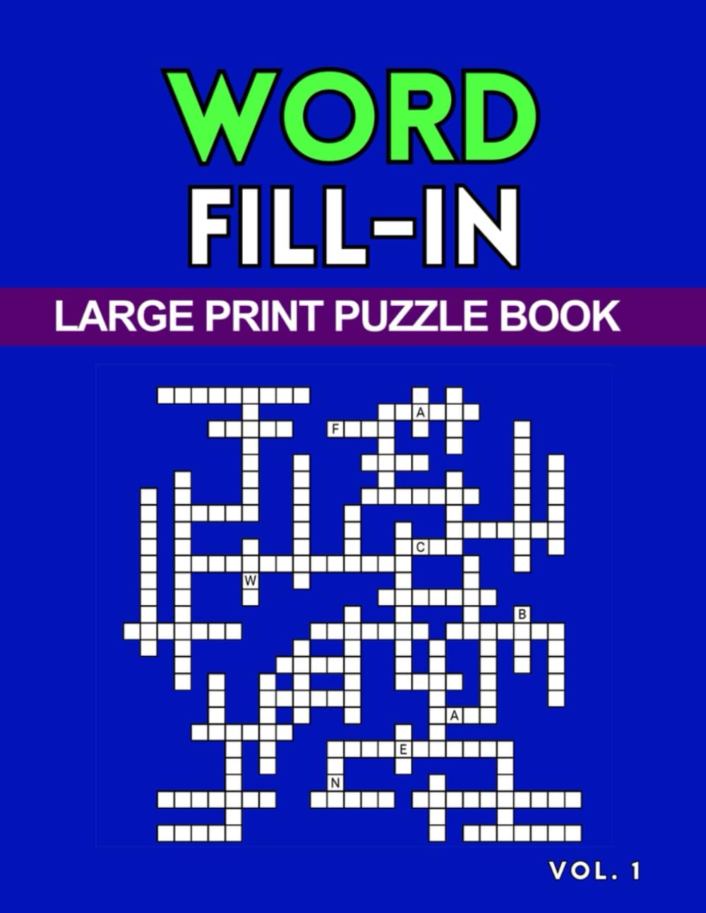 Word Fill-In Puzzle Book Vol. 1: Large Print Activity Book With Starter Numbers, Solutions Included