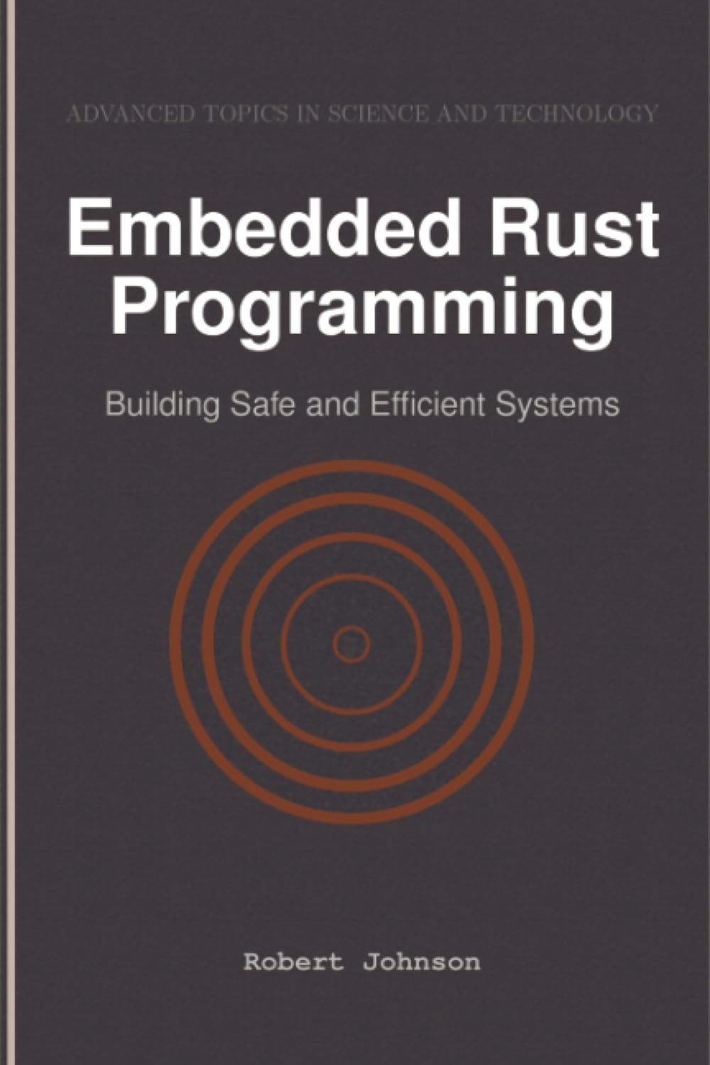 Embedded Rust Programming: Building Safe and Efficient Systems