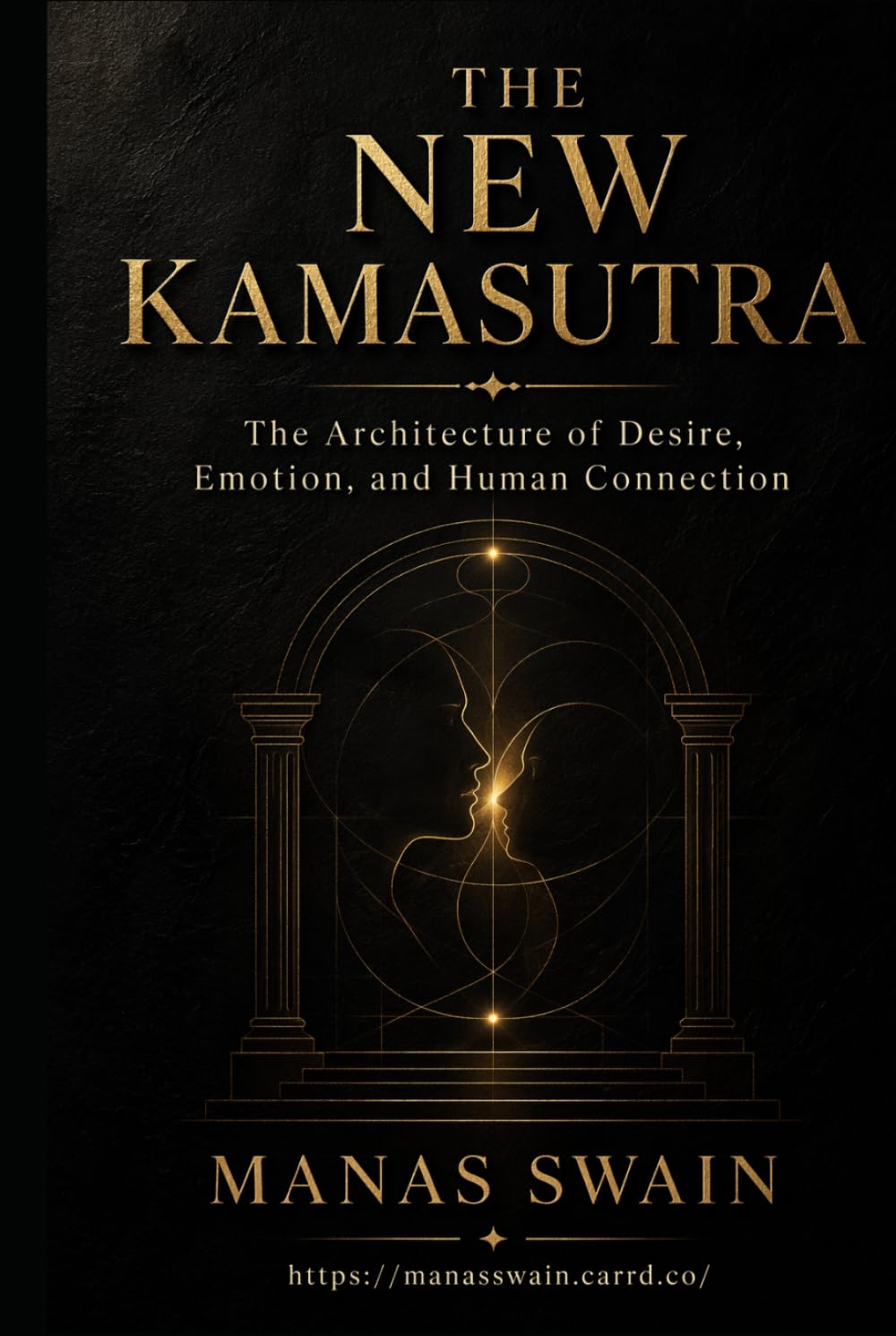 The New Kamasutra: The Architecture of Desire, Emotion, and Human Connection
