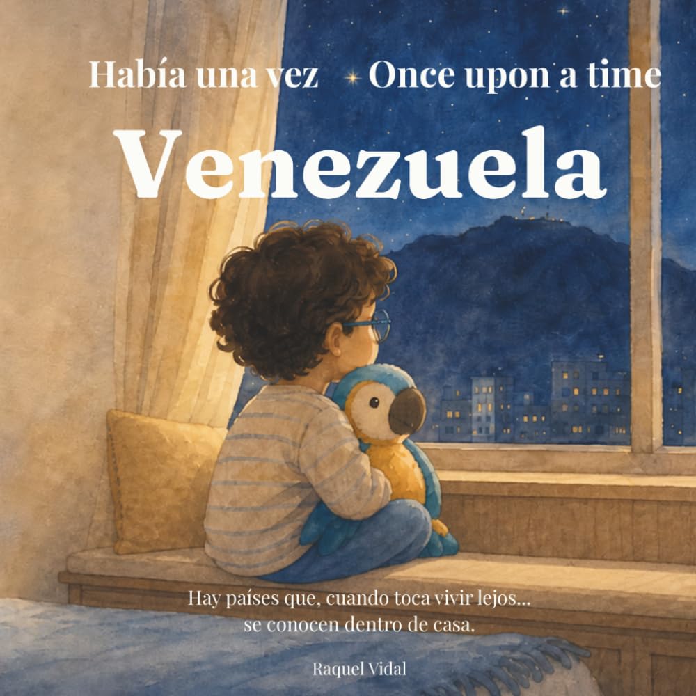 Había Una Vez Venezuela Once Upon A Time Venezuela: Libro Bilingüe Infantil Sobre la Familia Y La Identidad Venezolana Para Niños Creciendo En El ... mi hogar lejos de casa: Venezuela)