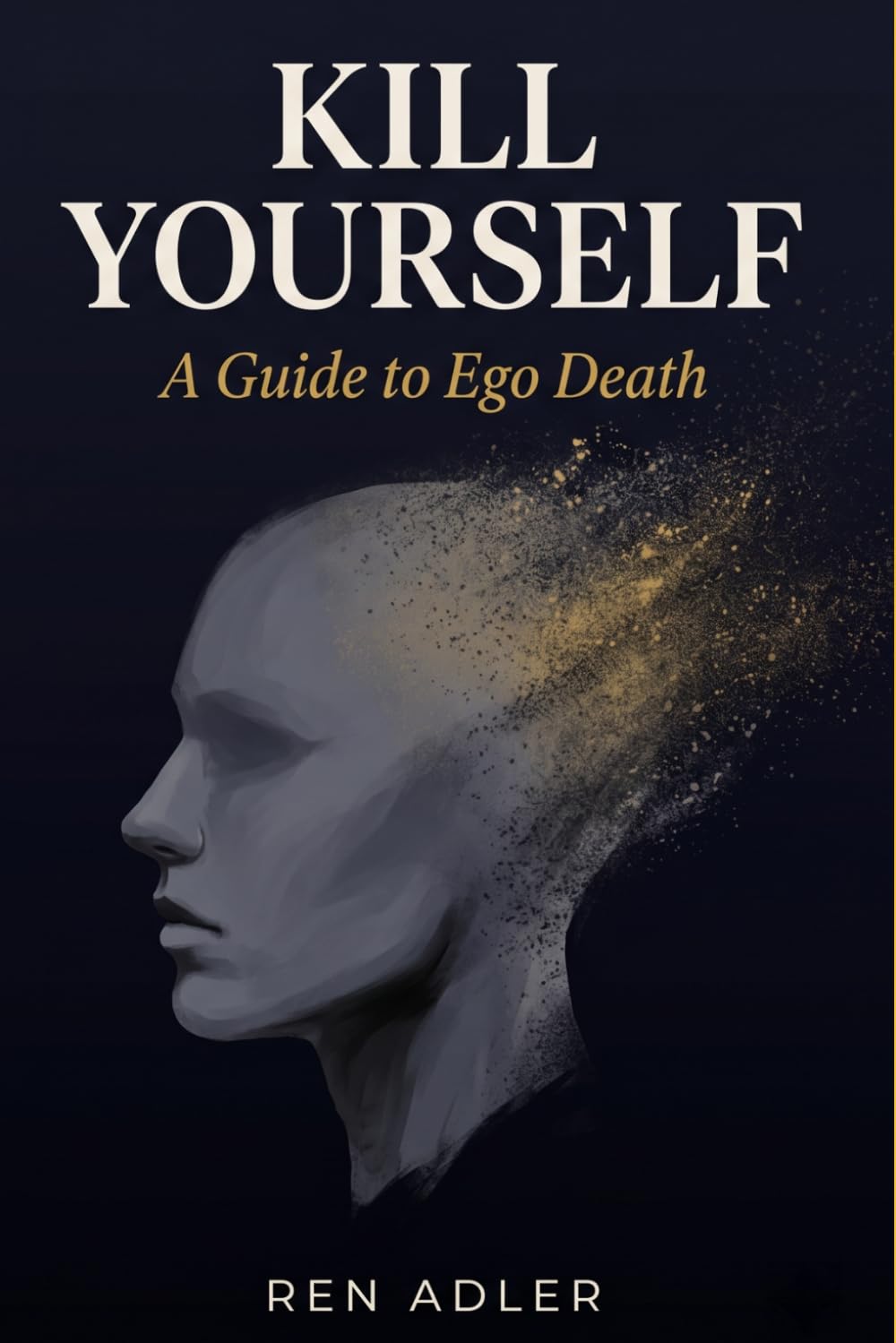 Kill Yourself: A Guide to Ego Death