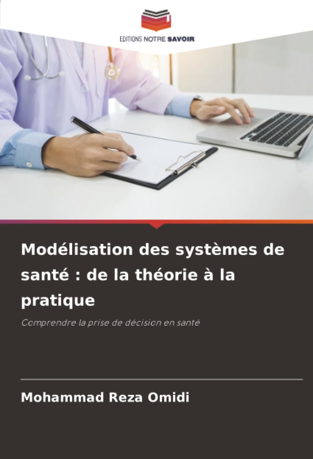 Modélisation des systèmes de santé : de la théorie à la pratique: Comprendre la prise de décision en santé