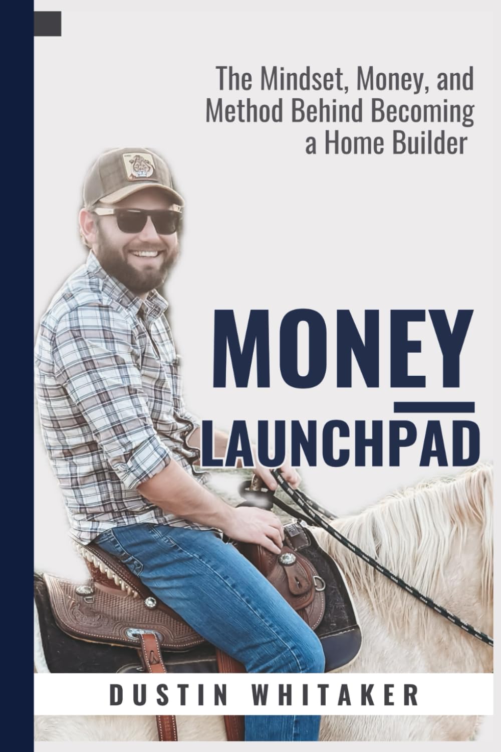 Money Launchpad: The Mindset, Money, and Method Behind Becoming a Home Builder